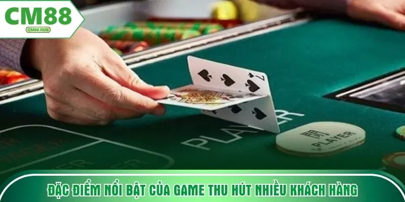 Đặc điểm nổi bật của game thu hút nhiều khách hàng