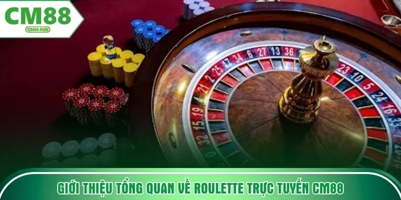 Giới thiệu tổng quan về Roulette trực tuyến CM88